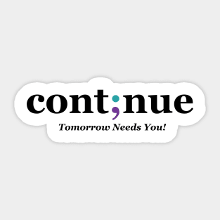 Continue Semi-colon - Mental Health Awareness Design Sticker
